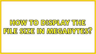 ls-command: how to display the file size in megabytes? (10 Solutions!!)