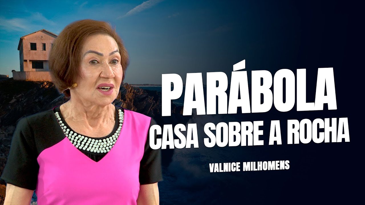 Parábola Casa Sobre a Rocha - Valnice Milhomens