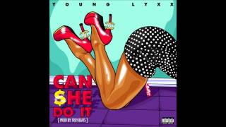 Young Lyxx - Can $he Do It [Prod. By Trey Beats]