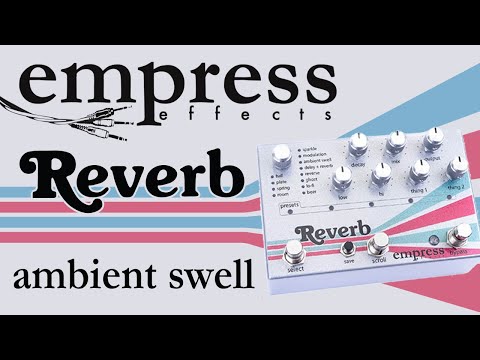 Empress - Reverb - Ambient Swell Demo Video