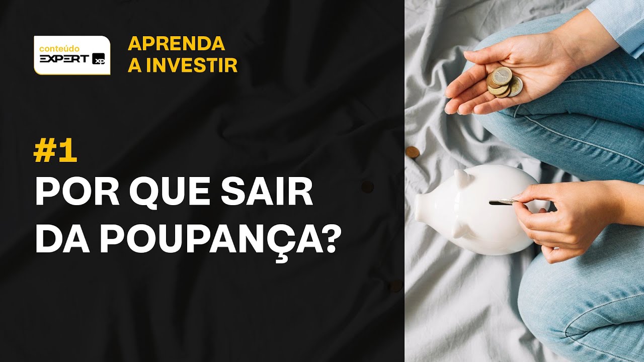 POR QUE SAIR DA POUPANÇA? Saiba tudo sobre renda fixa | Aprenda a Investir