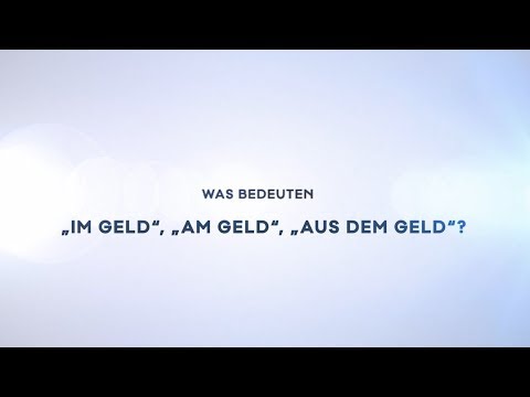 Endlich verständlich: Was bedeutet "im Geld", "am Geld" und "aus dem Geld"?
