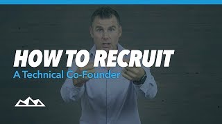 How To Recruit a Technical Co-Founder