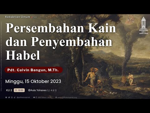 Persembahan Kain & Penyembahan Habel - Pdt. Calvin Bangun, M.Th. (Kebaktian Umum II - 15 Okt 2023)