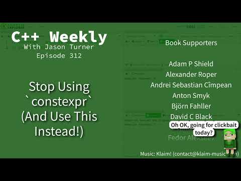 C++ Weekly - Ep 312 - Stop Using `constexpr` (And Use This Instead!)