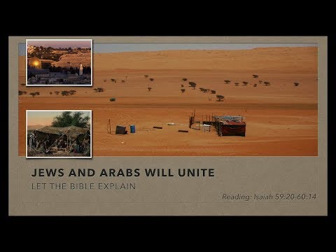 The Jews and Arabs Will Unite:  Let the Bible Explain