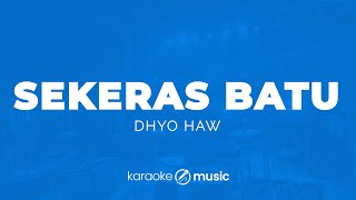 Download lagu Sekeras Batu - Dhyo Haw (KARAOKE VERSION) mp3