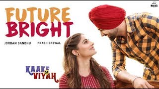 Future Bright Jordan Sandhu | Kaake Da Viyah Prabh Grewal Himanshi Khurana
