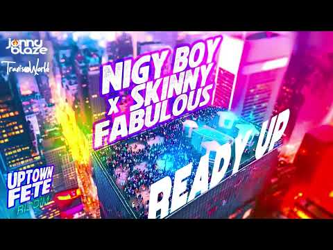 Nigy Boy, Jonny Blaze, Travis World - Ready Up (feat. Skinny Fabulous)  (Uptown Fete Riddim)