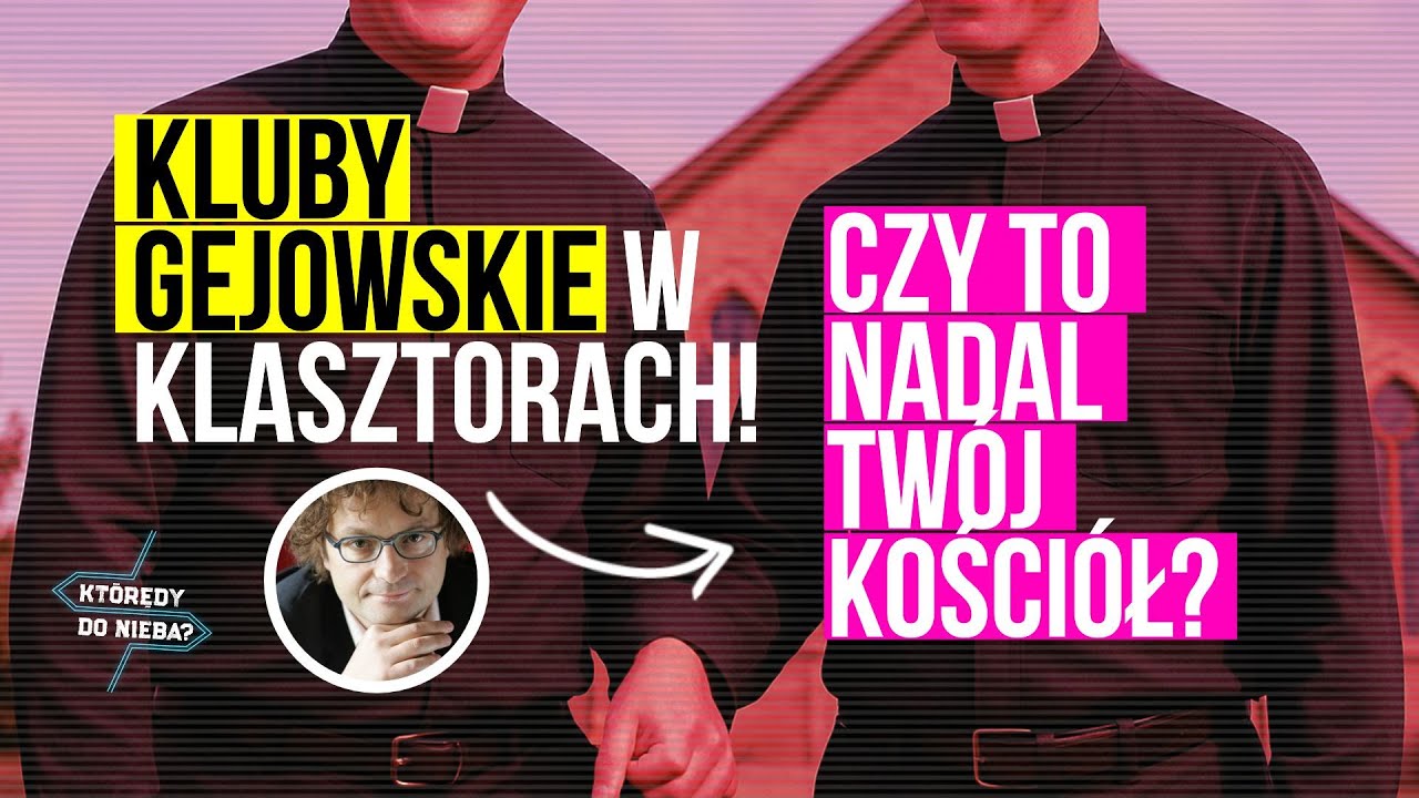 Gejowskie kluby w Kościele! Czy to przez cały czas Twój Kościół? | Którędy do Nieba