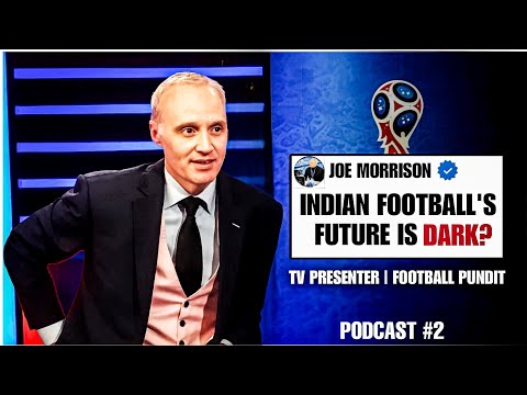 The Future of Indian Football ft. Joe Morrison | Podcast #2 (Part 1)
