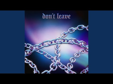Video thumbnail for Don’t Leave