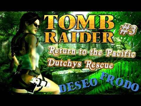 Tomb Raider Custom wraz z Deseo odc.3 - Return to the Pacific - Dutchys Rescue