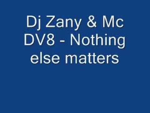 Dj Zany & Mc DV8 - Nothing else matters