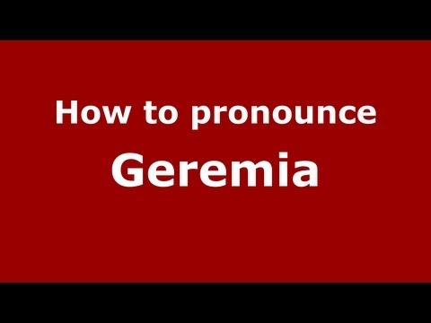 How to Pronounce Geremia - PronounceNames.com