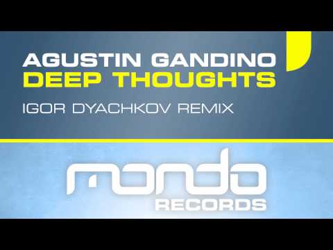 Agustin Gandino - Deep Thoughts (Igor Dyachkov Remix) [Mondo Records]