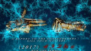 Run The Jewels - A Report to the Shareholders, Kill Your Masters [432hz]