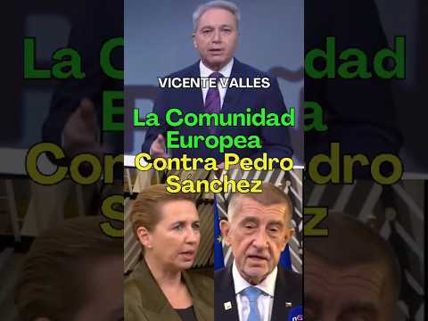 España: Comunidad Europea Contra Pedro Sánchez: Vicente Vallés