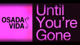 Osada Vida - Until You're Gone (Lyrics Video)