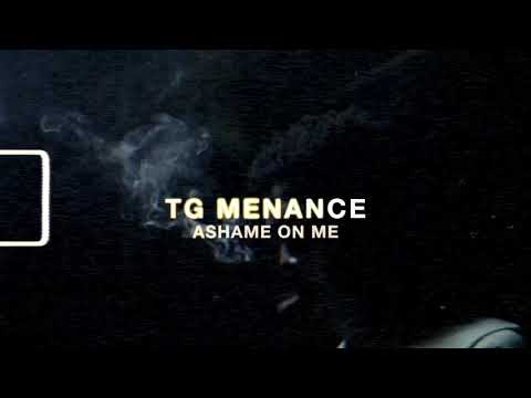 TG Menace - Ashame On Me [Official Music Video]