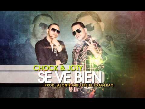 Chock & Joty - Se Ve Bien (Prod. Aeon Y Grillete El Exagerao'