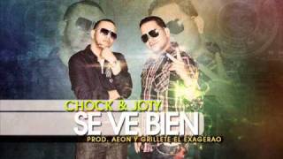 Chock & Joty - Se Ve Bien (Prod. Aeon Y Grillete El Exagerao'