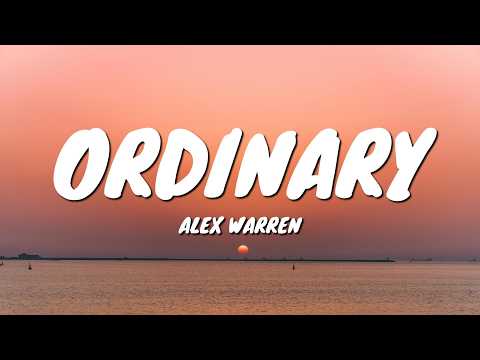 Alex Warren - Ordinary (Lyrics)