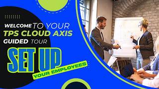 Setup your Employees - TPS Cloud Axis Guided Tour