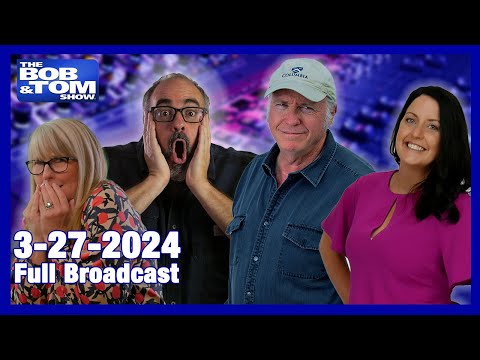 The BOB & TOM Show for March 27, 2024