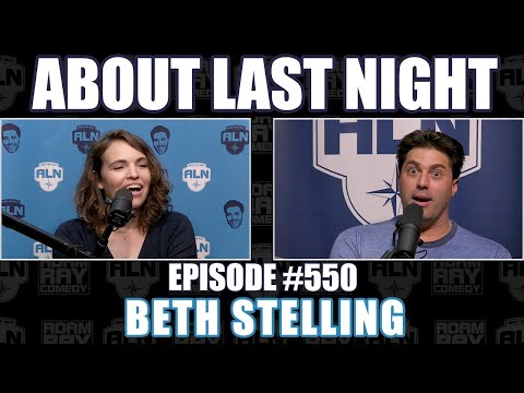 Beth Stelling Returns | About Last Night Podcast with Adam Ray | 550
