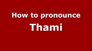 How to pronounce Thami