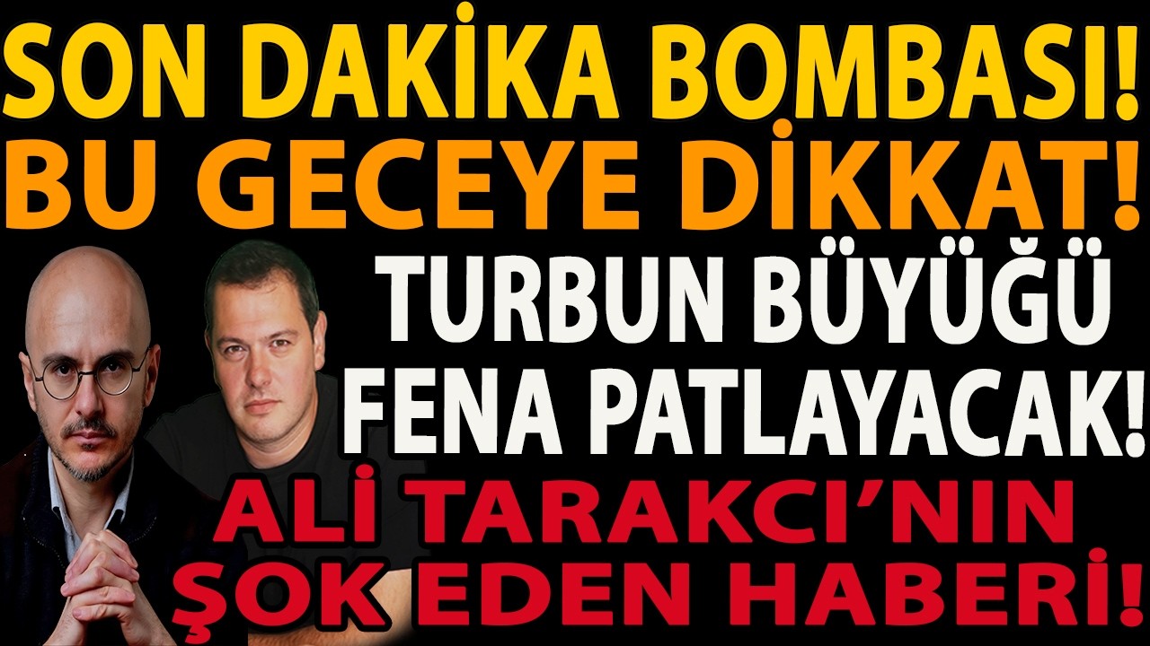 SON DAKİKA BOMBASI! BU GECEYE DİKKAT! TURBUN BÜYÜĞÜ FENA PATLAYACAK! ALİ TARAKCI’NIN ŞOK EDEN HABERİ