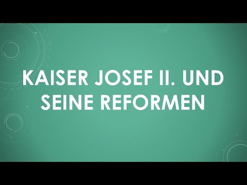 Kaiser Josef II.  und seine Reformen einfach und kurz erklärt