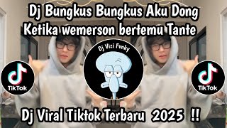 Download lagu DJ BUNGKUS BUNGKUS AKU DONG || VIRAL TIK TOK TERBARU 2025 || KETIKA WEMERSON BERTEMU TANTE || mp3