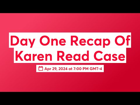 Day One Recap Of Karen Read Case