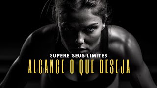 Supere seus Limites e Alcance o que Deseja | Motivacional
