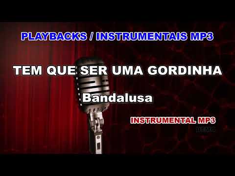 ♬ Playback / Instrumental Mp3 - TEM QUE SER UMA GORDINHA - Bandalusa