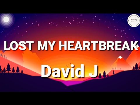 David J - Lost my heartbreak (Lyrics) | Sammy Lyrics