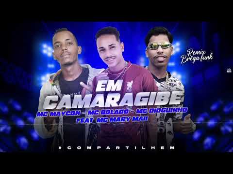 MC MAYCON, MC BOLADO E MC DIOGUINHO FEAT MC MARY MAII -  EM CAMARAGIBE - BRRGA FUNK 2022