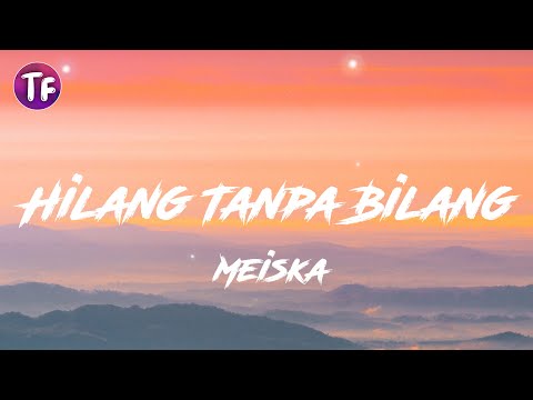 Meiska - Hilang Tanpa Bilang (Lyrics / Lirik)