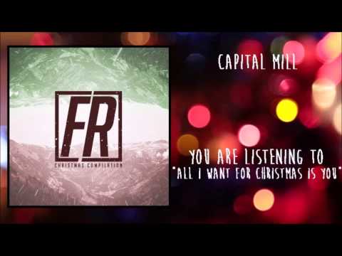 Capital Mill - All I Want For Christmas is You