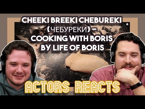 Cheeki Breeki Chebureki (ЧЕБУРЕКИ) - Cooking with Boris by Life of Boris | Actors React