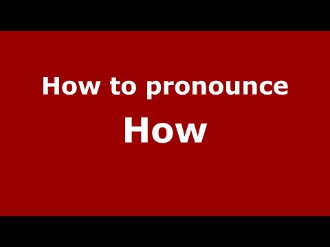 How to pronounce How
