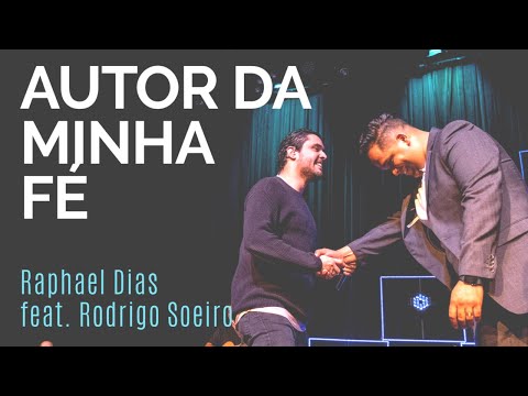 Raphael Dias - AUTOR DA MINHA FÉ (Ao Vivo) | Feat. Rodrigo Soeiro