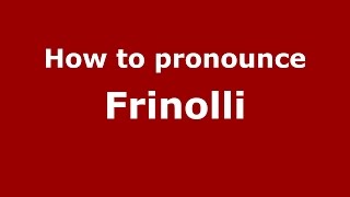 How to pronounce Frinolli