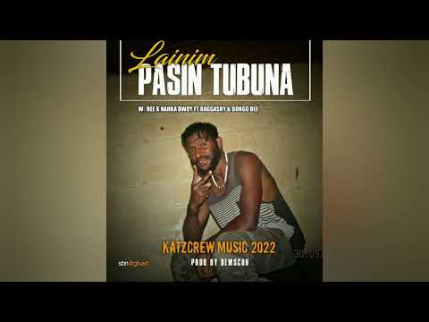 Lainim Pasin Tubuna_-_W_Bee ft Nahka Bwoy x RaggaSny & Bongo Bee(2022 PNG MUSIC)Katcrew Prod