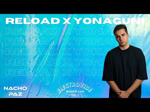 RELOAD x YONAGUNI [SEBASTIAN INGROSSO, BAD BUNNY] (Nacho Paz Mashup)