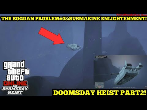 ⛔THE BOGDAN PROBLEM#08:SUBMARINE ENLIGHTENMENT!⛔GTA V ONLINE 1.42/GTA 5 DOOMSDAY HEIST DLC PREP.#08