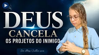 Oração Poderosa DEUS CANCELA os PROJETOS do INIMIGO - Miss Suellen sena 