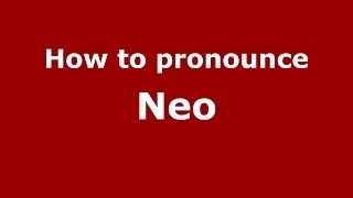 How to pronounce Neo